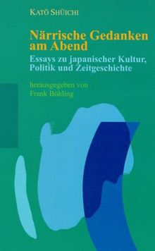 Närrische Gedanken am Abend. Essays zu japanischer Kultur, Politik und Zeitgeschichte