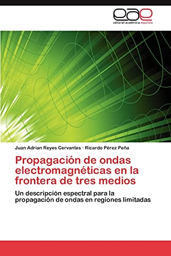 Propagación de ondas electromagnéticas en la frontera de tres medios: Un descripción espectral para la propagación de ondas en regiones limitadas