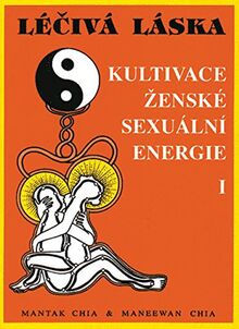 Léčivá láska I: Kultivace ženské sexuální energie (2011)