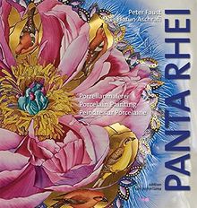 Porzellanmalerei - PANTA RHEI: Porcelain Painting - PANTA RHEI Peindre sur Porcelaine - PANTA RHEI