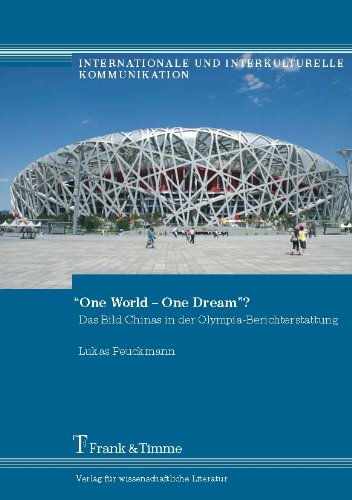 One World - One Dream?: Das Bild Chinas in der Olympia-Berichterstattung