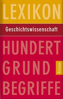 Lexikon Geschichtswissenschaft. Hundert Grundbegriffe