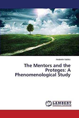 The Mentors and the Proteges: A Phenomenological Study
