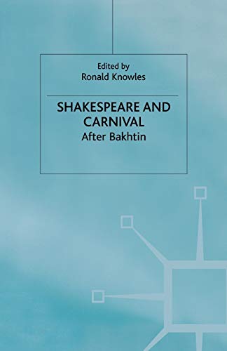 Shakespeare and Carnival: After Bakhtin (Early Modern Literature in History)