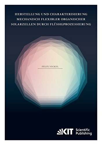 Herstellung und Charakterisierung mechanisch flexibler organischer Solarzellen durch Flüssigprozessierung: Dissertationsschrift