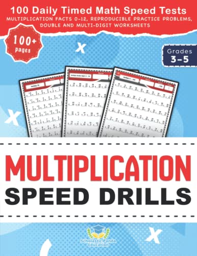 Multiplication Speed Drills: 100 Daily Timed Math Speed Tests, Multiplication Facts 0-12, Reproducible Practice Problems, Double and Multi-Digit Worksheets for Grades 3-5 (Practicing Math Facts)