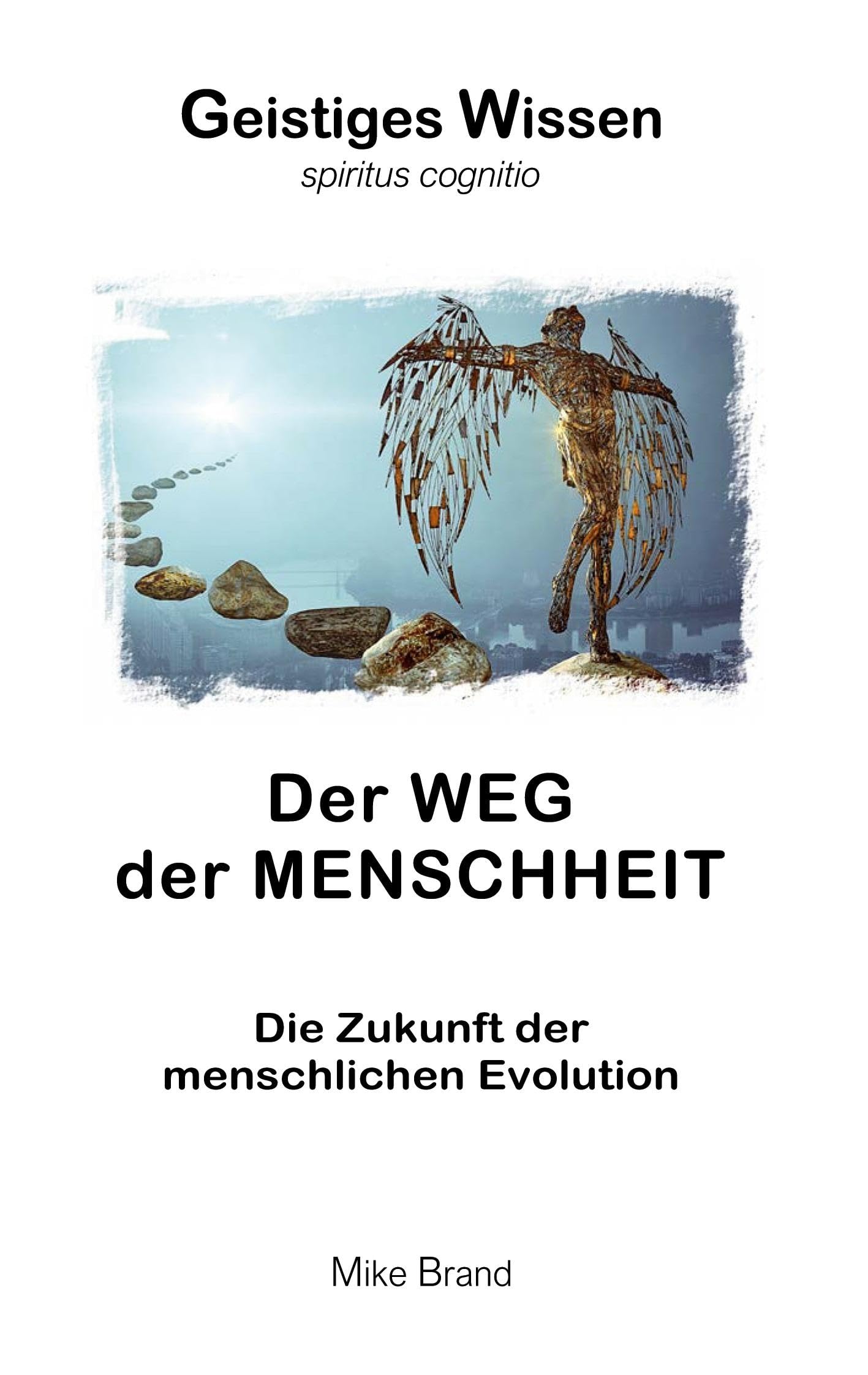 Der Weg der Menschheit: Die Zukunft der menschlichen Evolution (Geistiges Wissen)