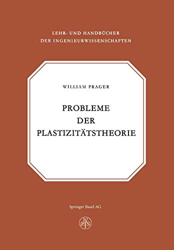 Probleme der Plastizitätstheorie (Lehr- und Handbücher der Ingenieurwissenschaften)