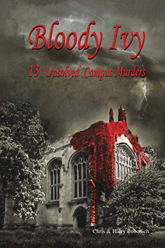 Bloody Ivy: 13 Unsolved Campus Murders