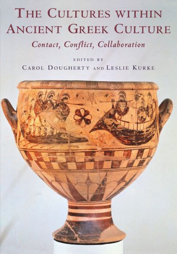 The Cultures within Ancient Greek Culture: Contact, Conflict, Collaboration