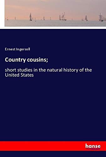Country cousins;: short studies in the natural history of the United States