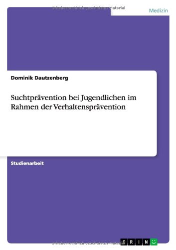 Suchtprävention bei Jugendlichen im Rahmen der Verhaltensprävention