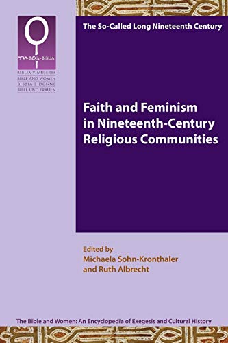 Faith and Feminism in Nineteenth-Century Religious Communities (Bible and Women)