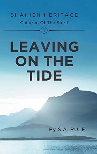 Leaving On The Tide: Shaihen Heritage Children Of The Spirit Volume I