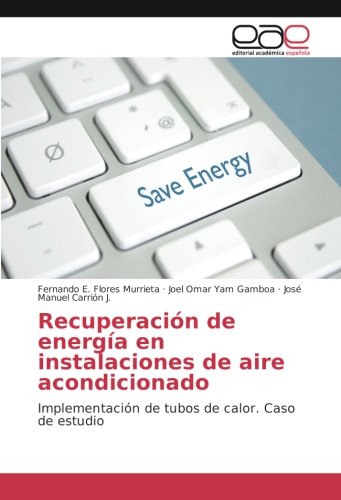 Recuperación de energía en instalaciones de aire acondicionado: Implementación de tubos de calor. Caso de estudio