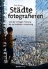 Städte fotografieren: Von der richtigen Planung bis zur kreativen Umsetzung