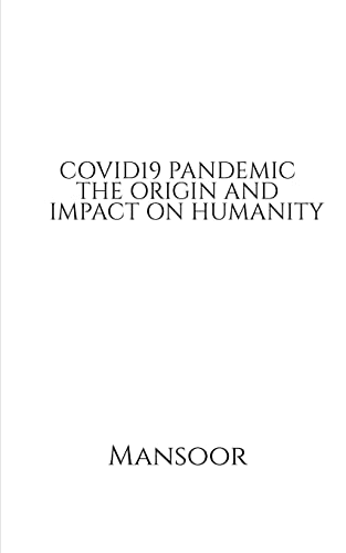 COVID19 PANDEMIC THE ORIGIN AND IMPACT ON HUMANITY