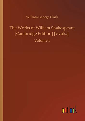 The Works of William Shakespeare [Cambridge Edition] [9 vols.]: Volume 1
