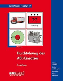 Durchführung des ABC-Einsatzes: Taktische Einheiten - Sonderausrüstungen - ABC-Einsatz - Dekontamination (Fachwissen Feuerwehr)