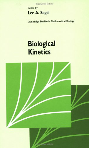 Biological Kinetics (Cambridge Studies in Mathematical Biology, Band 12)
