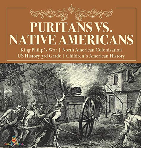 Puritans vs. Native Americans King Philip's War North American Colonization US History 3rd Grade Children's American History