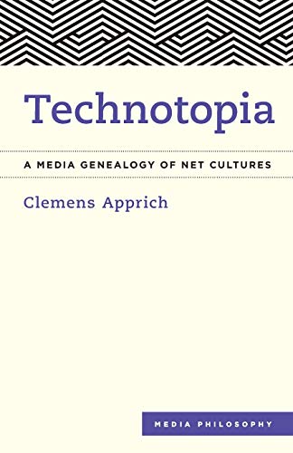 Technotopia: A Media Genealogy of Net Cultures (Media Philosophy)
