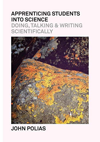 Apprenticing Students Into Science: Doing, Talking & Writing Scientifically