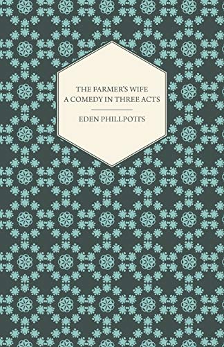 The Farmer's Wife - A Comedy in Three Acts