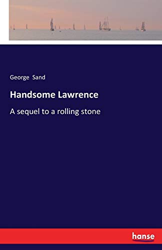 Handsome Lawrence: A sequel to a rolling stone