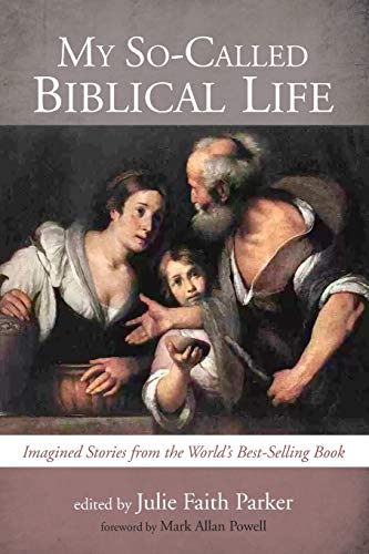 My So-Called Biblical Life: Imagined Stories from the World's Best-Selling Book