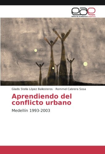 Aprendiendo del conflicto urbano: Medellín 1993-2003