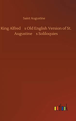 King Alfred¿s Old English Version of St. Augustine¿s Soliloquies