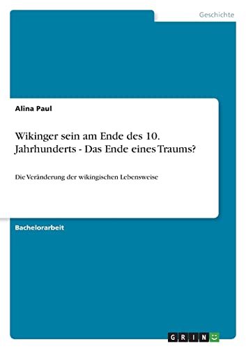 Wikinger sein am Ende des 10. Jahrhunderts - Das Ende eines Traums?: Die Veränderung der wikingischen Lebensweise