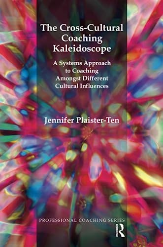 The Cross-Cultural Coaching Kaleidoscope: A Systems Approach to Coaching Amongst Different Cultural Influences (Professional Coaching)