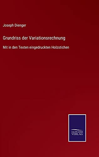 Grundriss der Variationsrechnung: Mit in den Texten eingedruckten Holzstichen