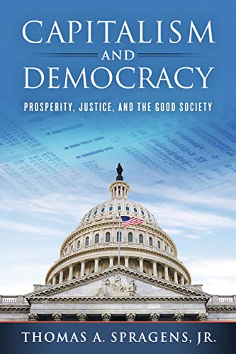 Capitalism and Democracy: Prosperity, Justice, and the Good Society