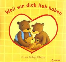 Weil wir dich lieb haben: Unser Baby-Album