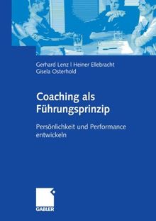 Coaching Als Führungsprinzip: Persönlichkeit und Performance entwickeln