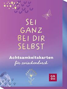 Sei ganz bei dir selbst: Achtsamkeitskarten für zwischendurch