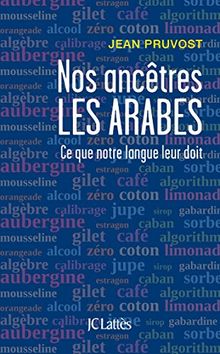 Nos ancêtres les Arabes : ce que notre langue leur doit