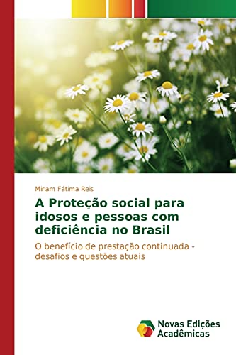 A Proteção social para idosos e pessoas com deficiência no Brasil: O benefício de prestação continuada - desafios e questões atuais