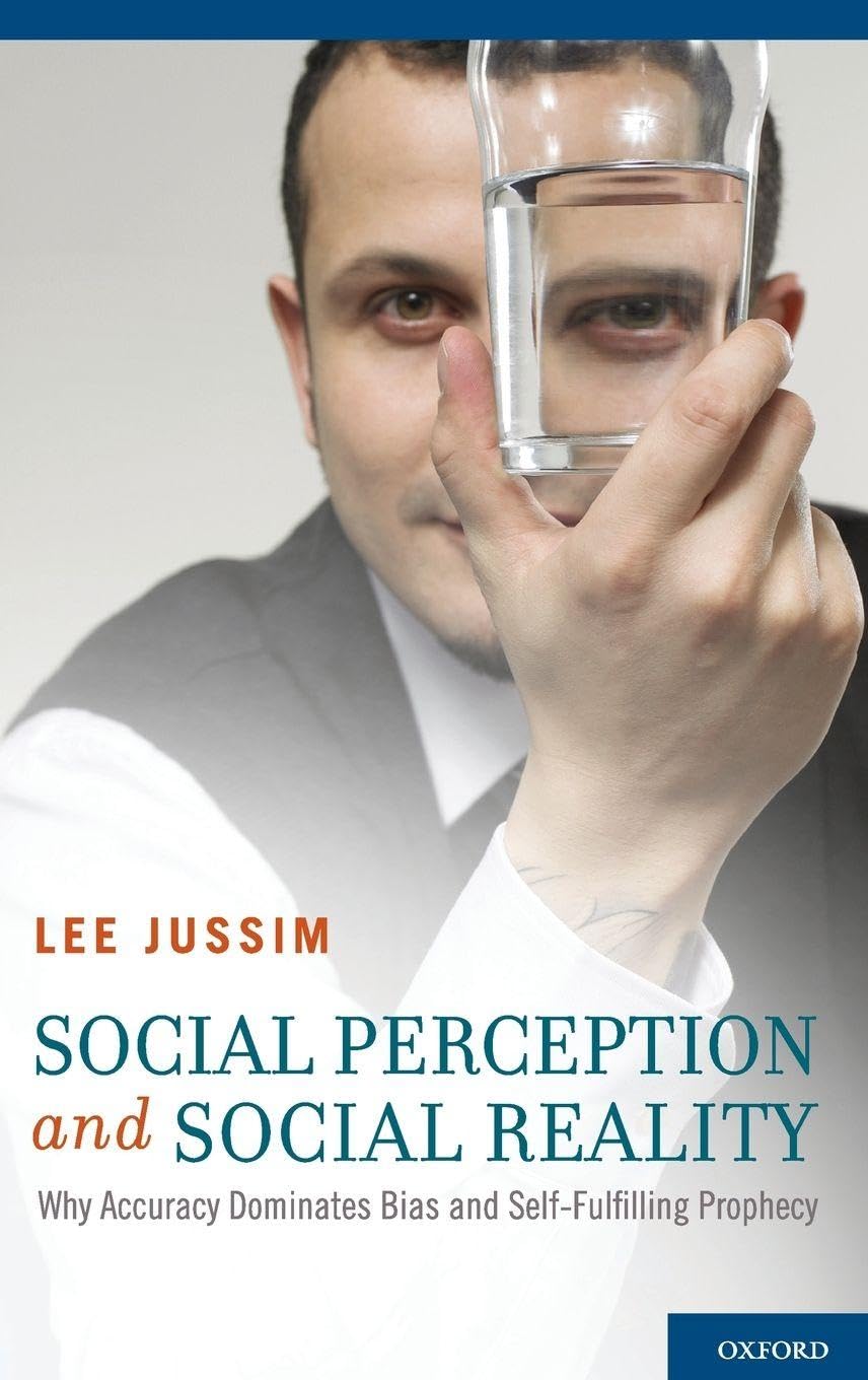 SOCIAL PERCEPTION & SOCIAL REALITY C: Why Accuracy Dominates Bias and Self-Fulfilling Prophecy
