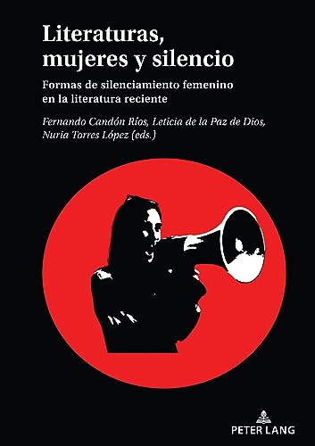 Literaturas, mujeres y silencio: Formas de silenciamiento femenino en la literatura reciente (Estudios hispánicos en el contexto global. Hispanic ... Context. Hispanistik im globalen Kontext)