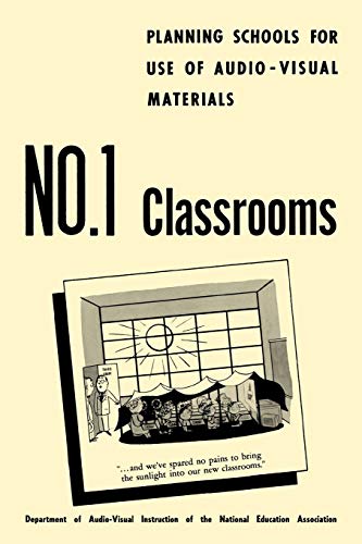Planning Schools for Use of Audio-Visual Materials NO. 1: Classrooms (Classics in Distance Learning)