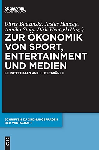 Zur Ökonomik von Sport, Entertainment und Medien: Schnittstellen und Hintergründe (Schriften zu Ordnungsfragen der Wirtschaft, 108, Band 108)