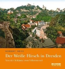 Der Weiße Hirsch in Dresden: Von der Schänke zum Villenviertel