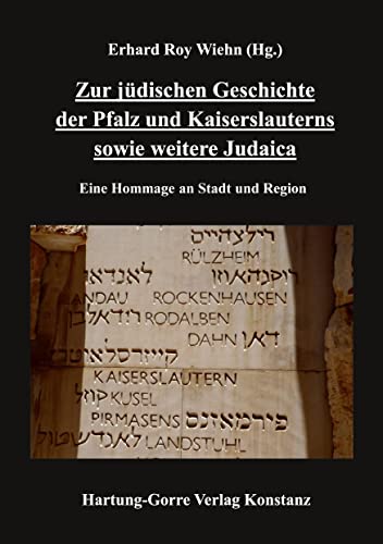 Zur jüdischen Geschichte der Pfalz und Kaiserslauterns sowie weitere Judaica: Eine Hommage an Stadt und Region