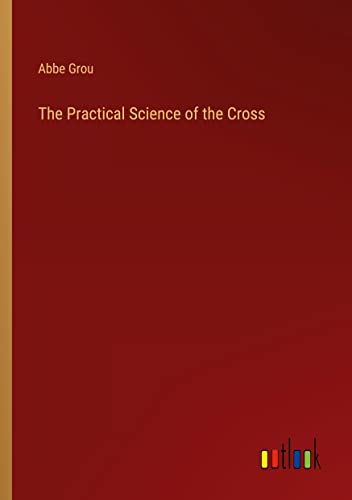 The Practical Science of the Cross
