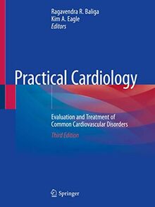 Practical Cardiology: Evaluation and Treatment of Common Cardiovascular Disorders