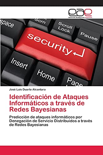 Identificación de Ataques Informáticos a través de Redes Bayesianas: Predicción de ataques informáticos por Denegación de Servicio Distribuidos a través de Redes Bayesianas
